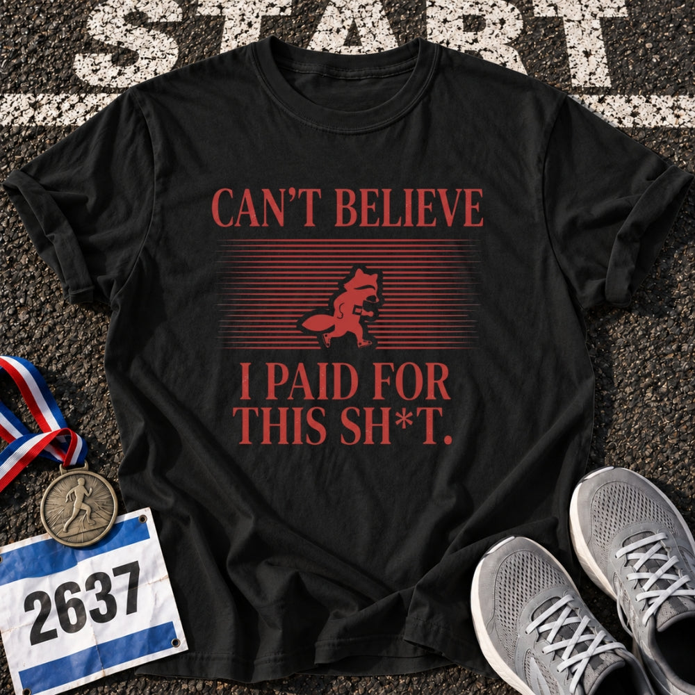 Paid for This T-Shirt