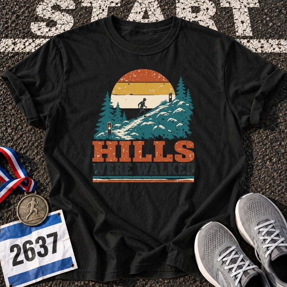 Hills Were Walked T-Shirt