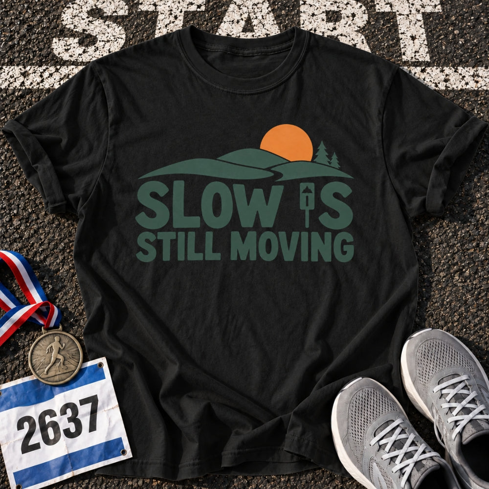 Slow Is Still Moving T-Shirt