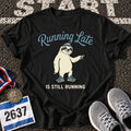Running Late is Still Running T-Shirt