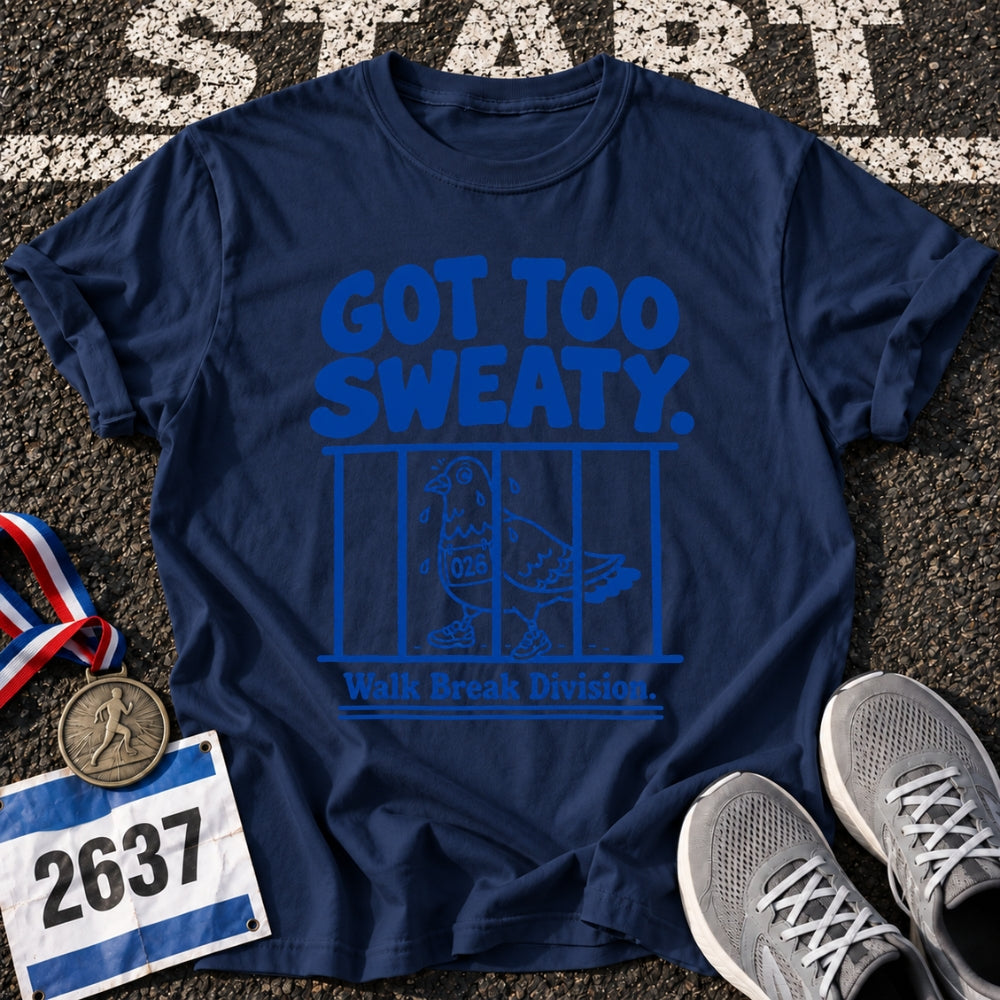 Got Too Sweaty T-Shirt