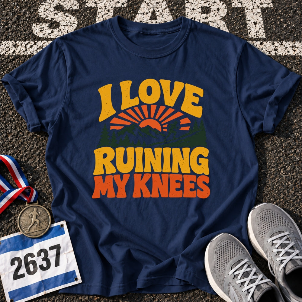 I Love Ruining My Knees T-Shirt