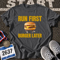 Run First Burger Later T-Shirt