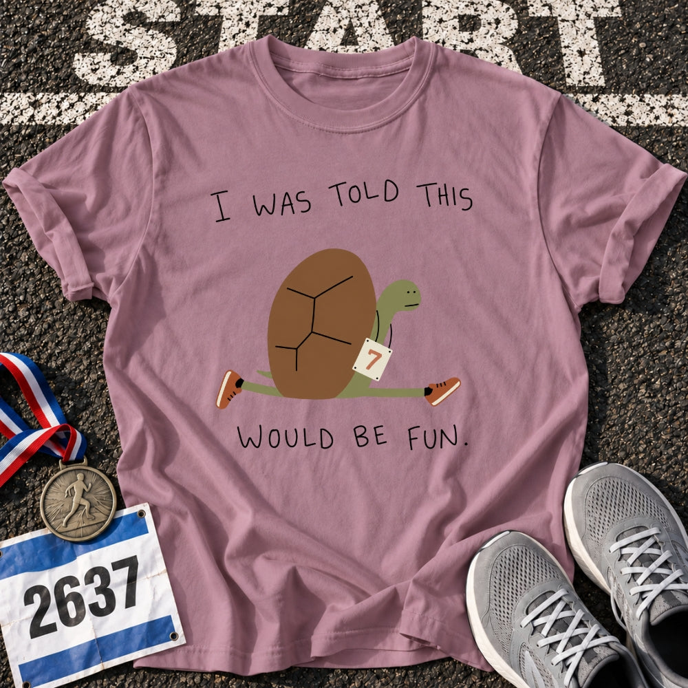 Fun, They Said T-Shirt