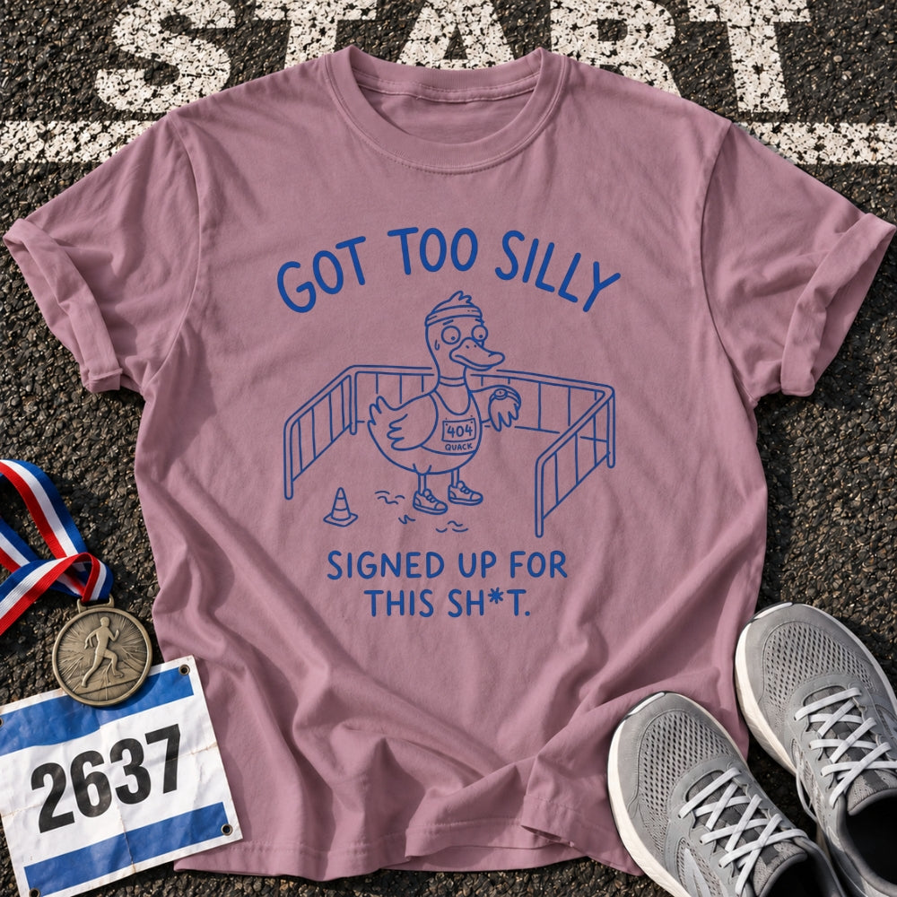 Got Too Silly T-Shirt