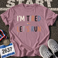 Im Tired Lets Run T-Shirt