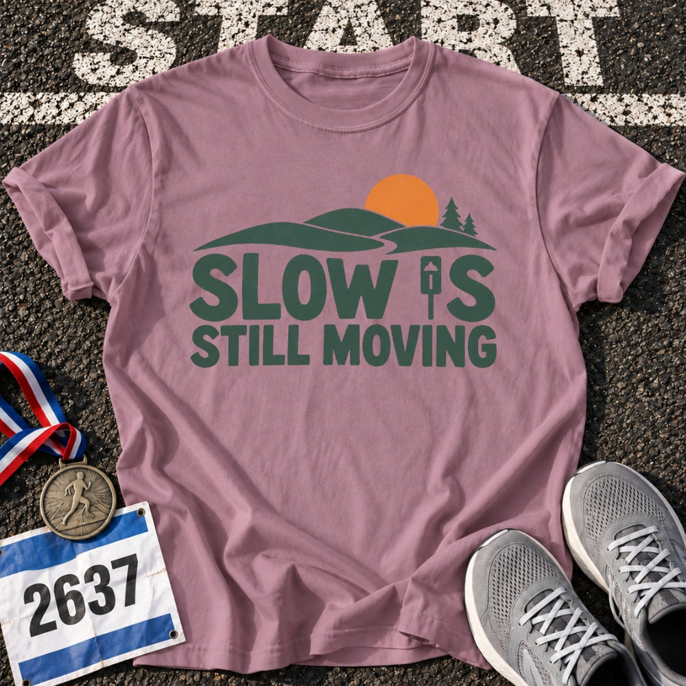 Slow Is Still Moving T-Shirt