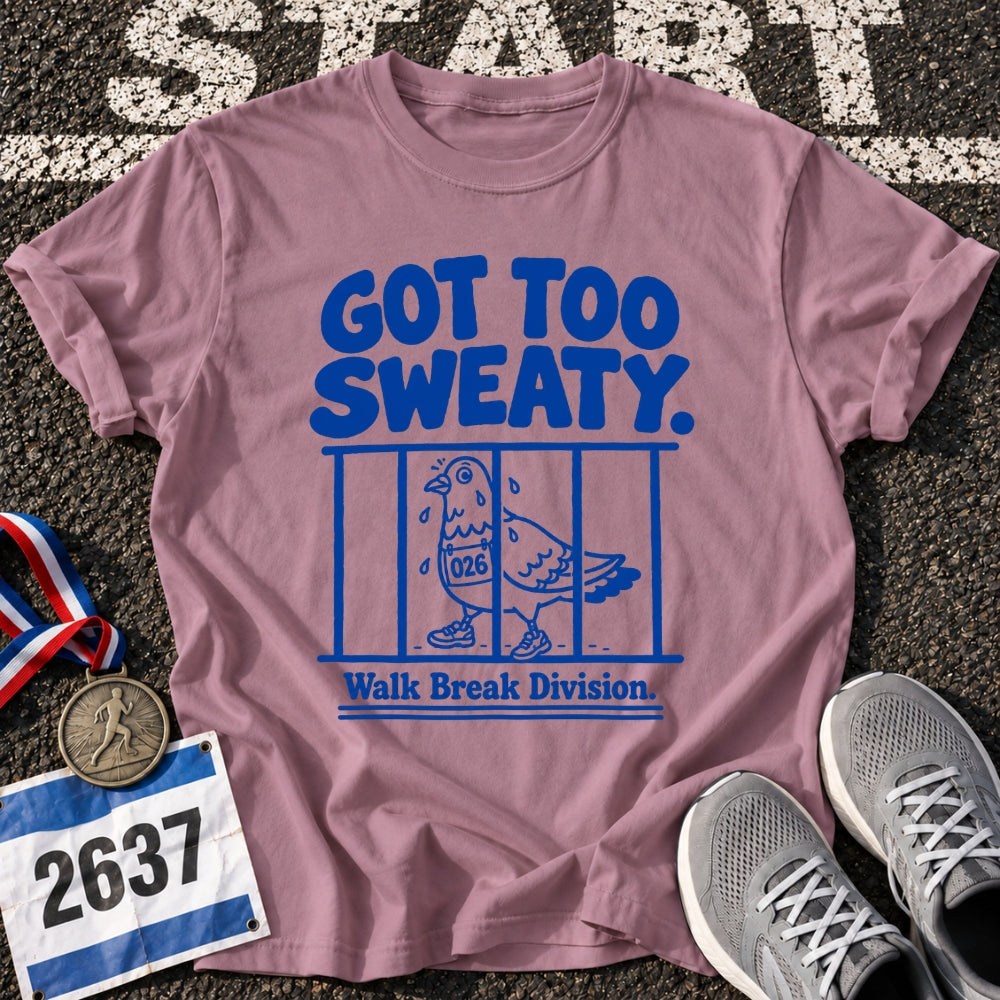 Got Too Sweaty T-Shirt