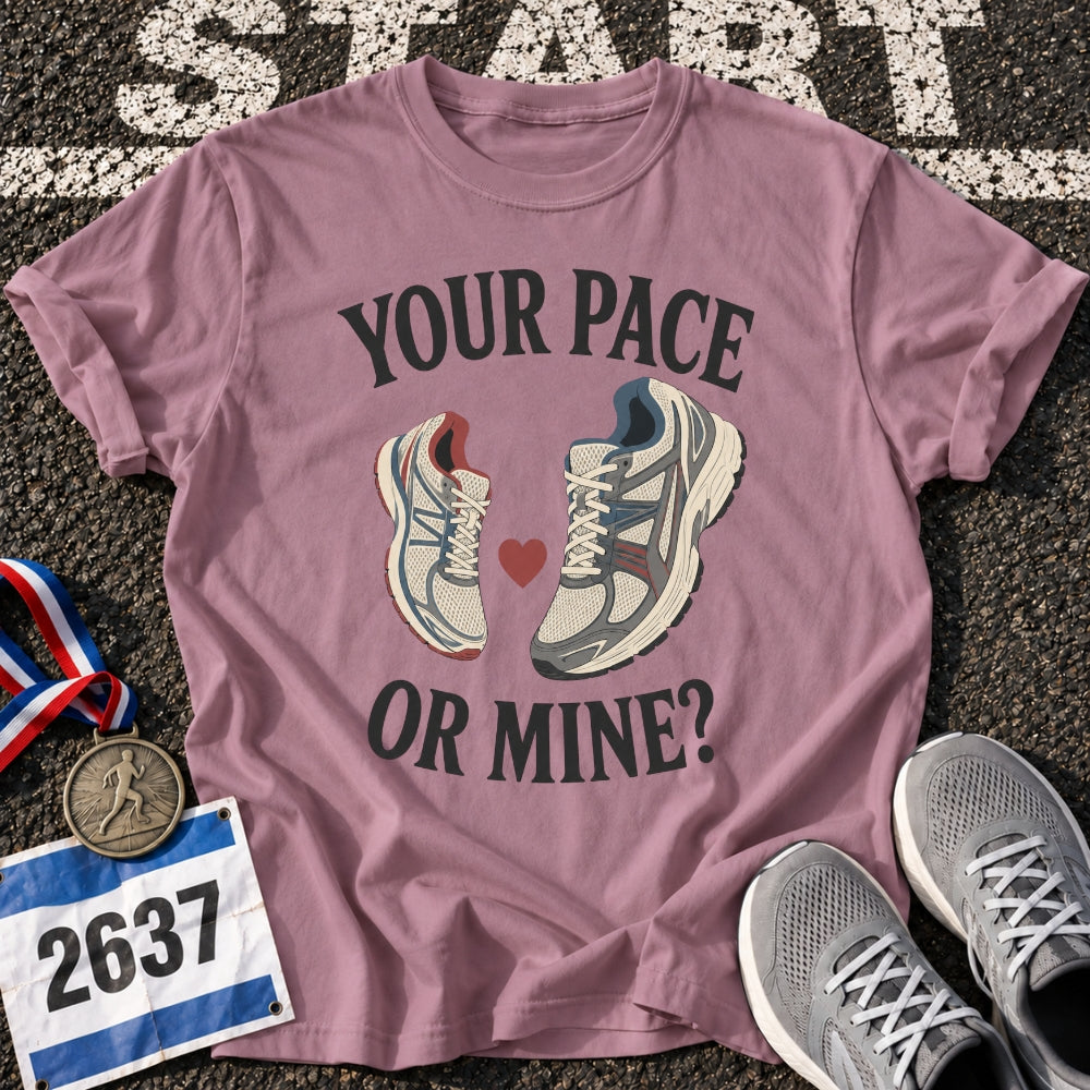 Your Pace or Mine T-Shirt
