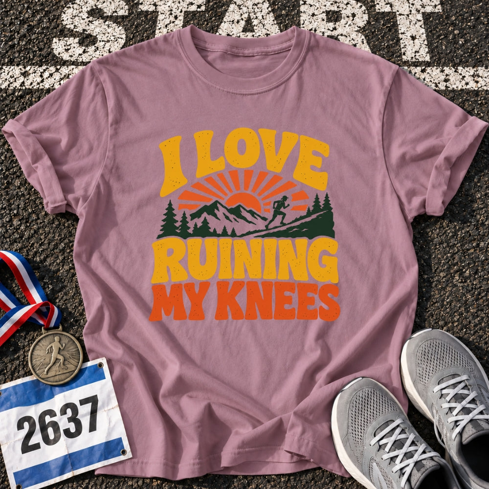 I Love Ruining My Knees T-Shirt