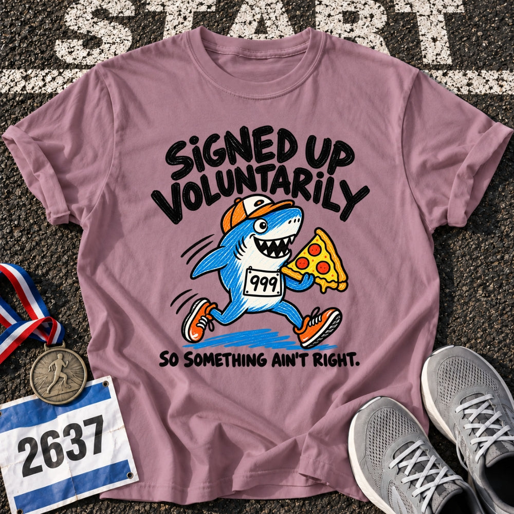 Signed Up Voluntarily T-Shirt