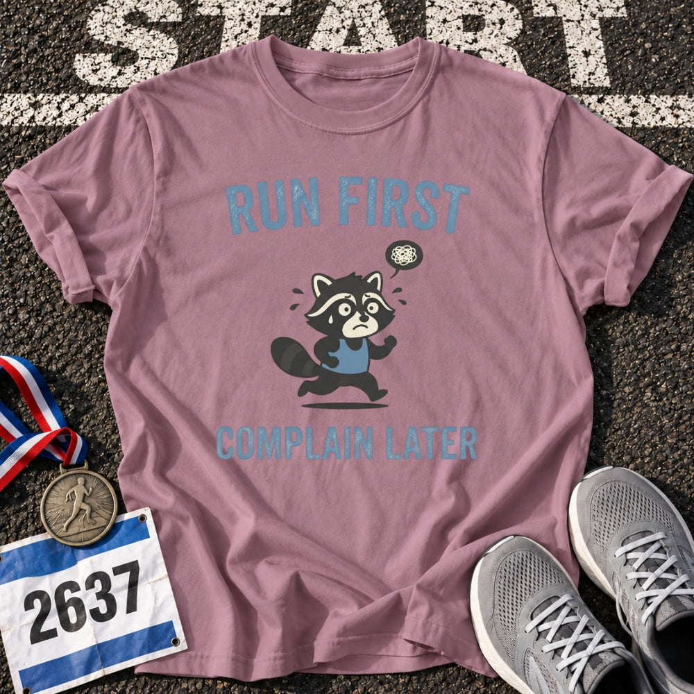 Complain Later T-Shirt