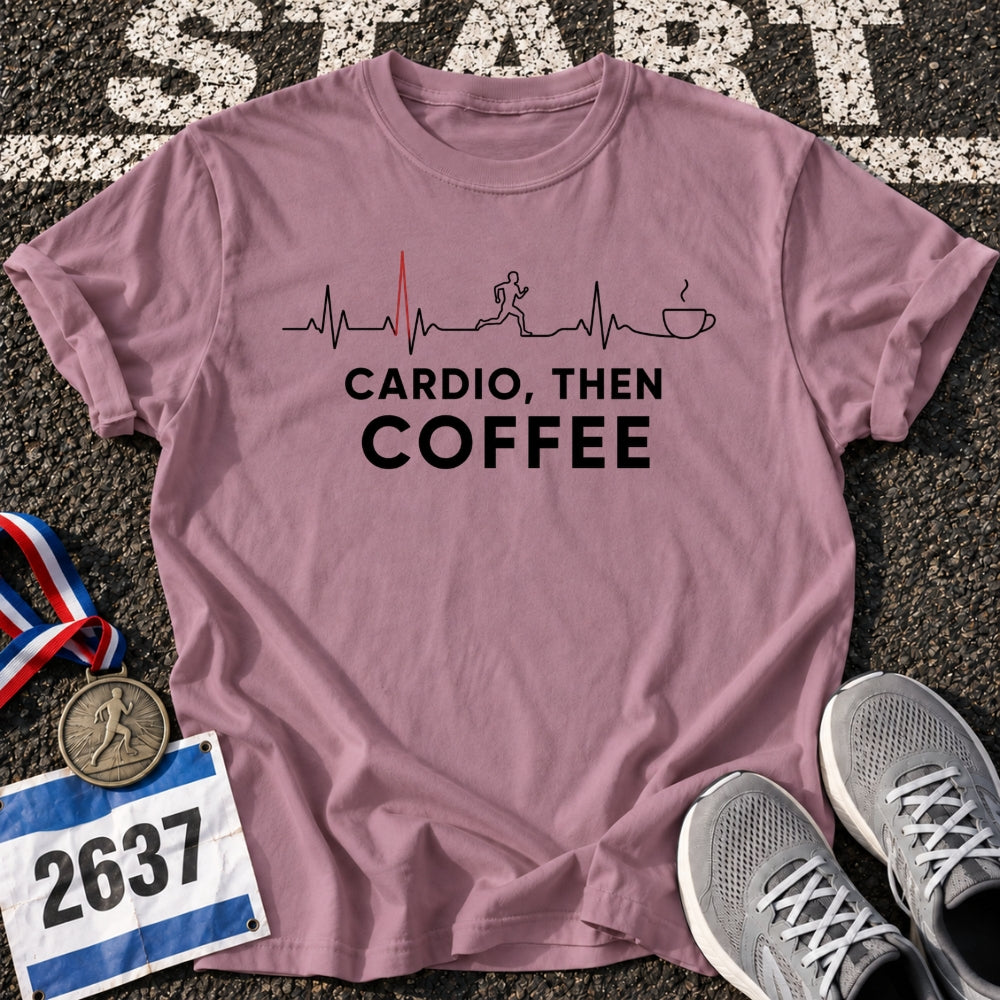 Cardio Then Coffee T-Shirt