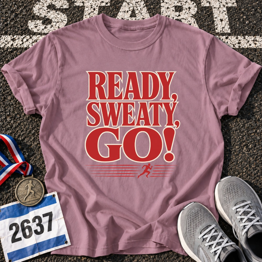 Ready, Sweaty, Go T-Shirt