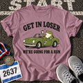 Get In Loser T-Shirt