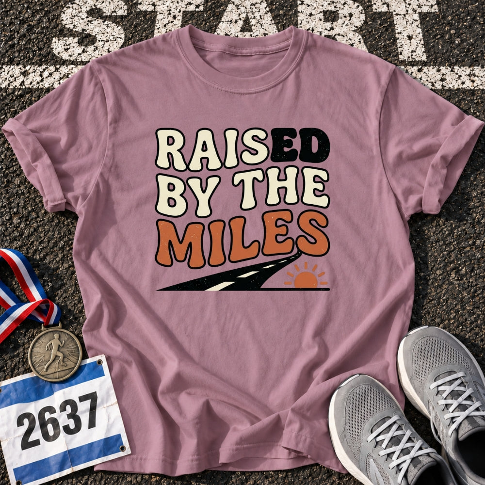 Raised By The Miles T-Shirt