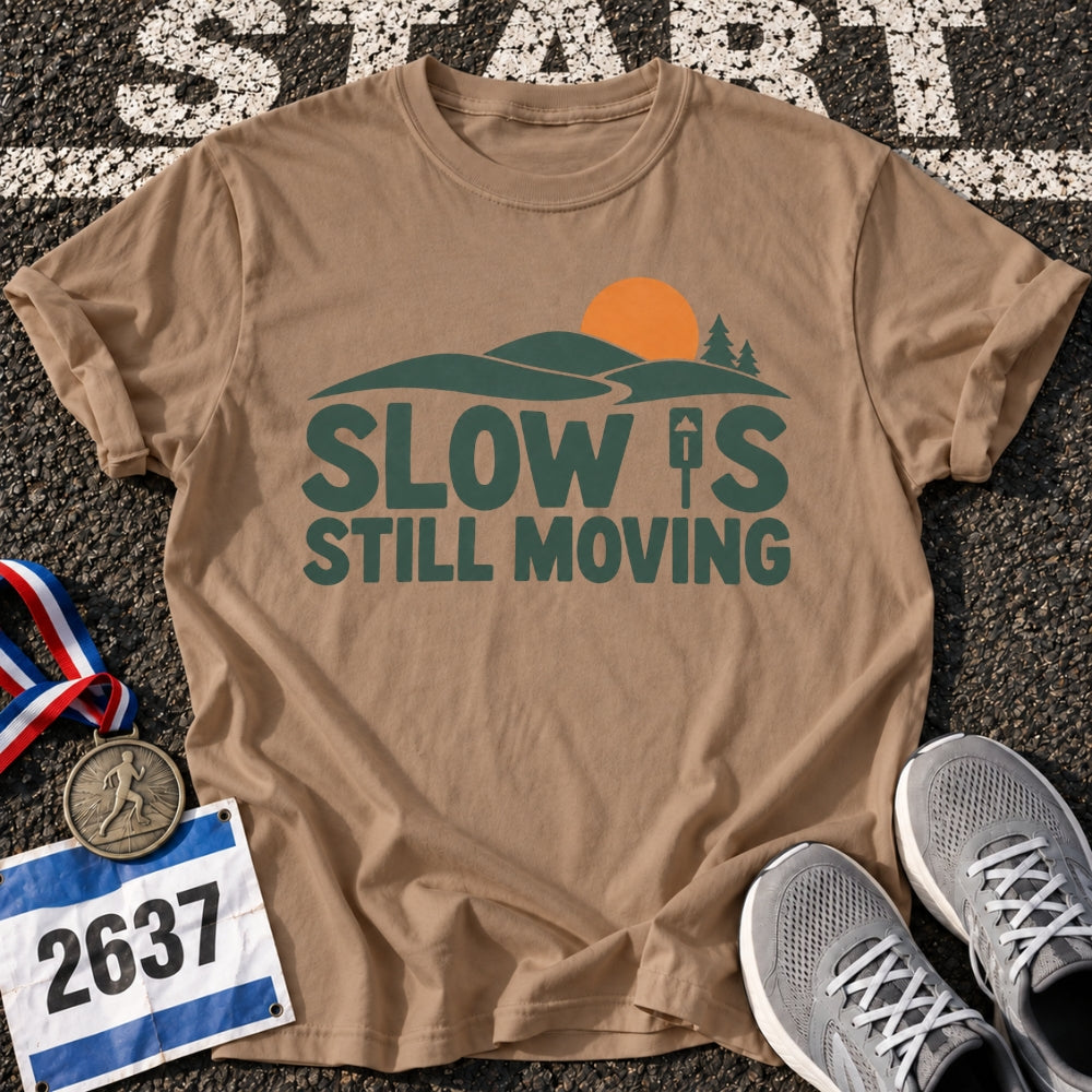 Slow Is Still Moving T-Shirt
