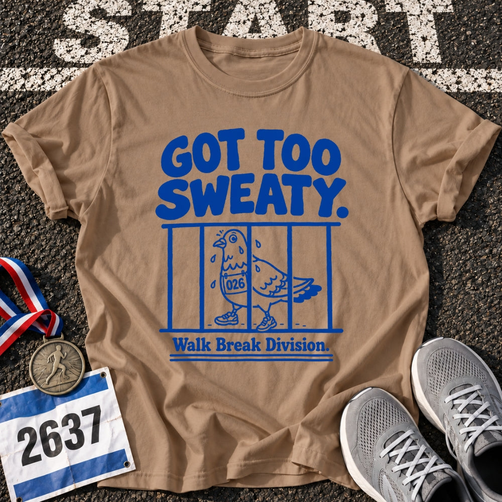 Got Too Sweaty T-Shirt