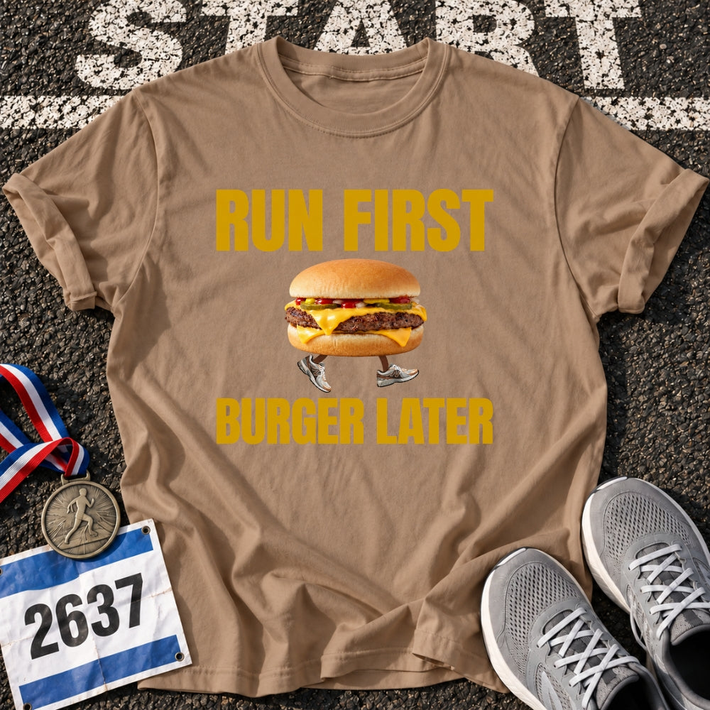 Run First Burger Later T-Shirt