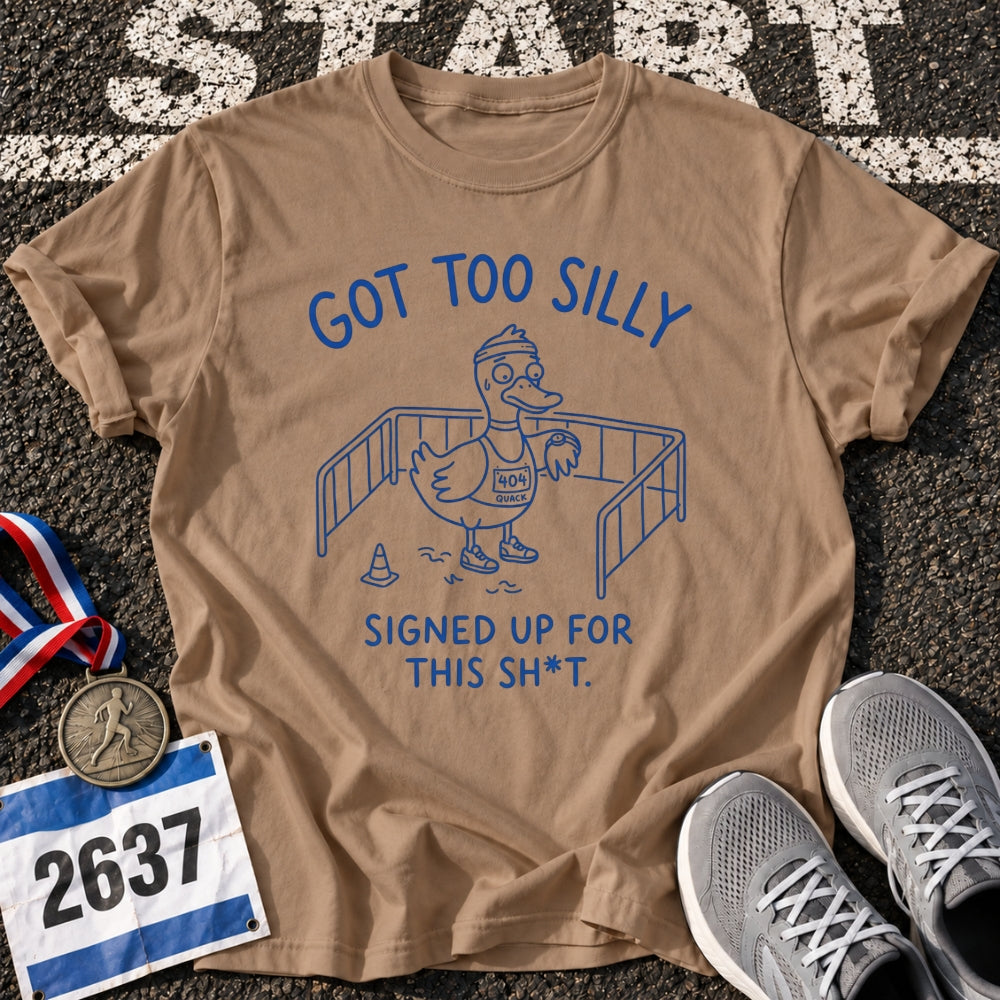 Got Too Silly T-Shirt