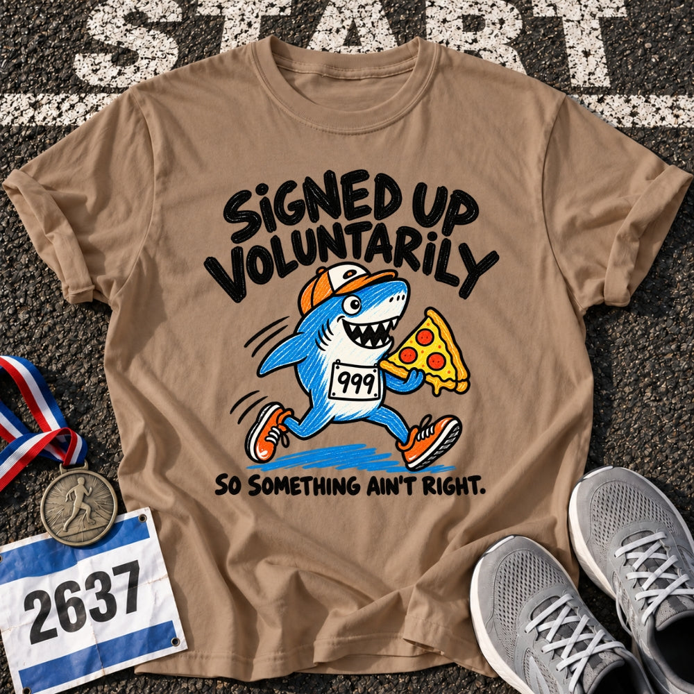 Signed Up Voluntarily T-Shirt