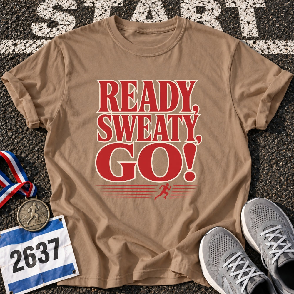 Ready, Sweaty, Go T-Shirt