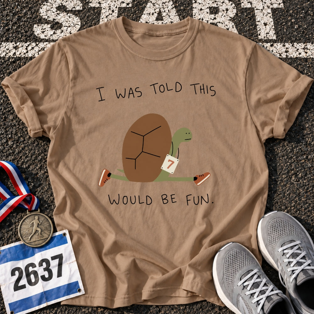 Fun, They Said T-Shirt