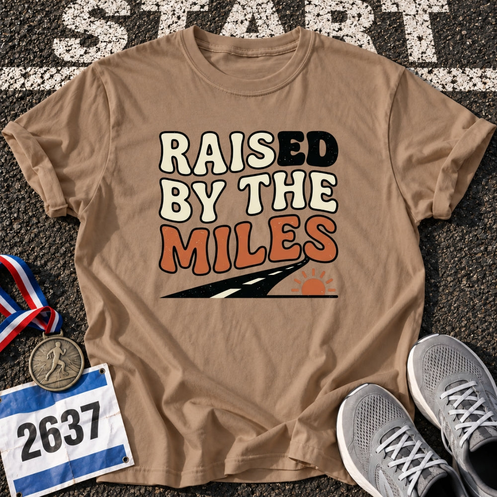 Raised By The Miles T-Shirt