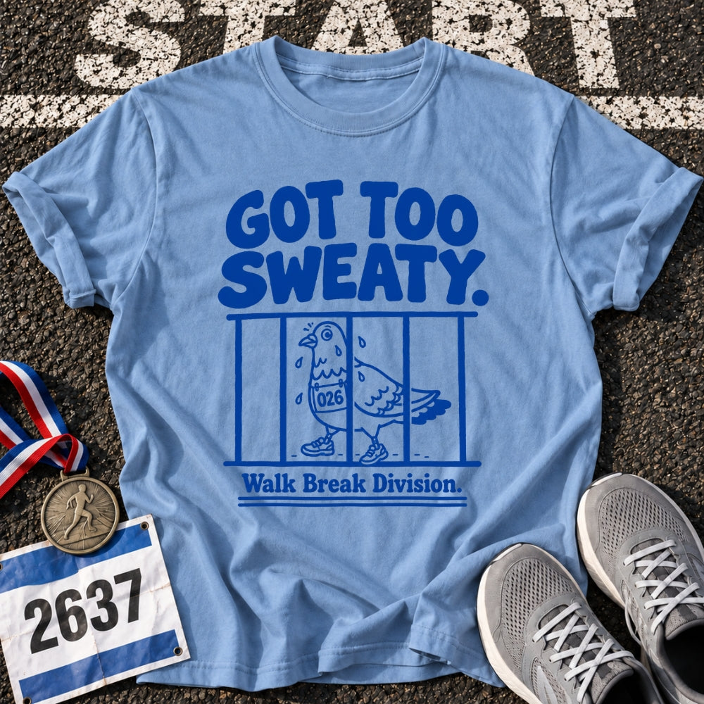 Got Too Sweaty T-Shirt