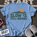 Slow Is Still Moving T-Shirt