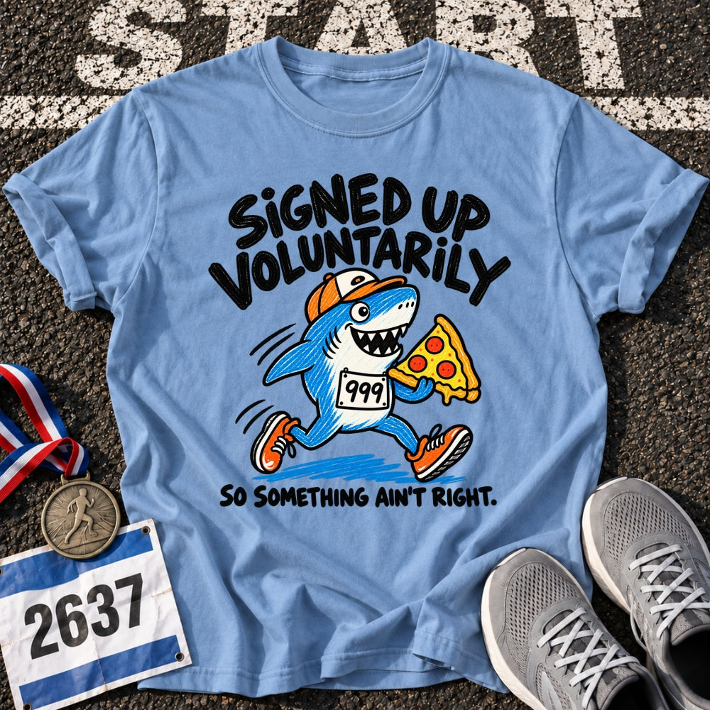 Signed Up Voluntarily T-Shirt