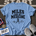 Miles Are My Medicine T-Shirt