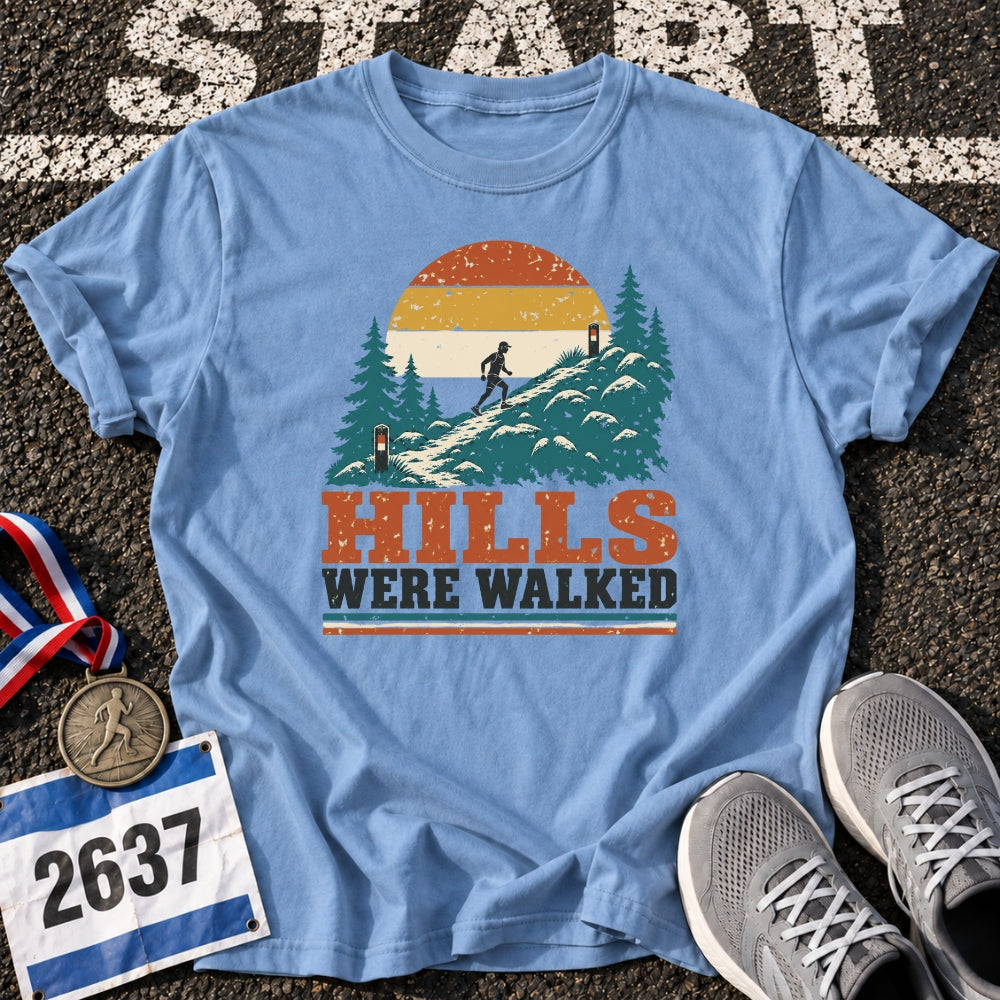 Hills Were Walked T-Shirt