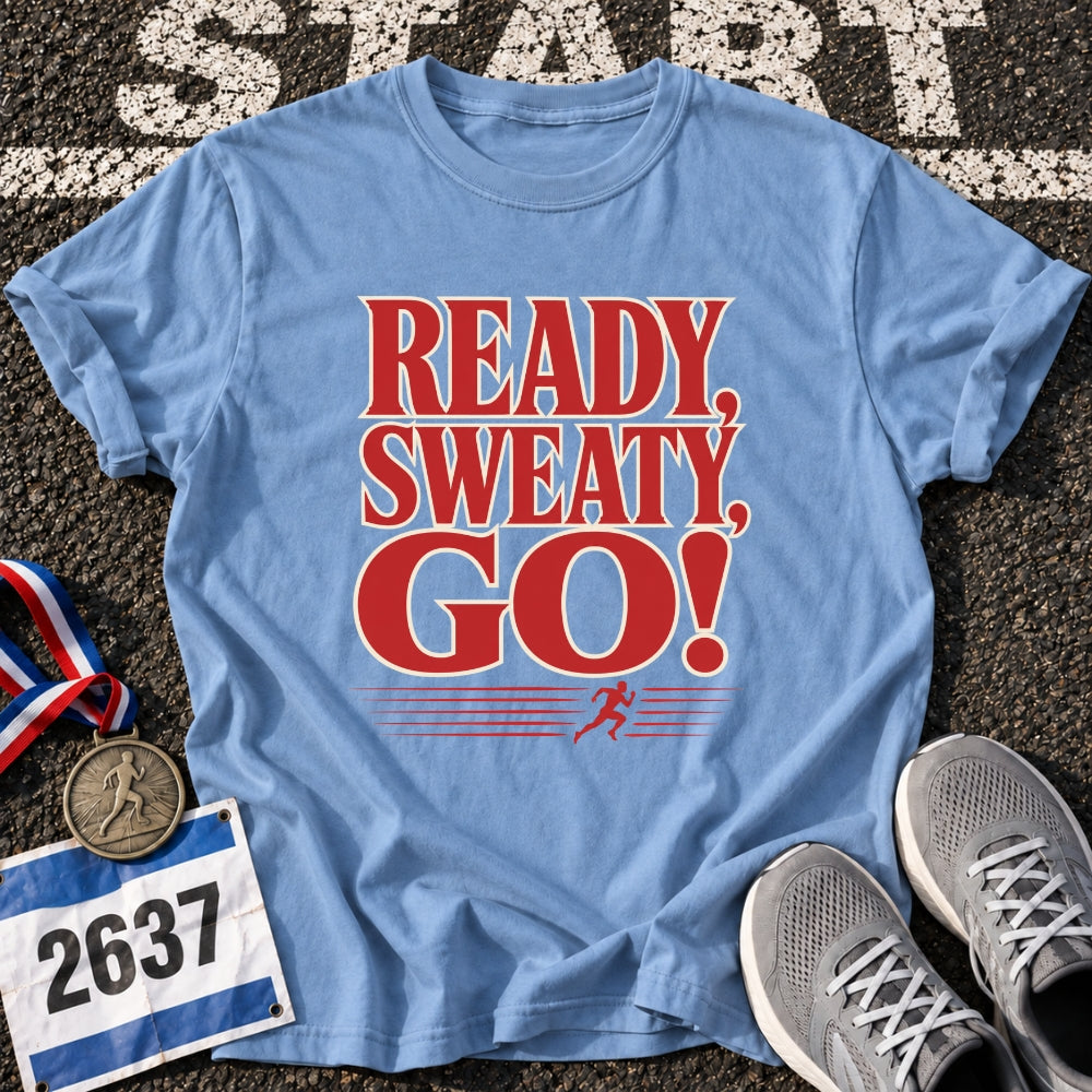 Ready, Sweaty, Go T-Shirt