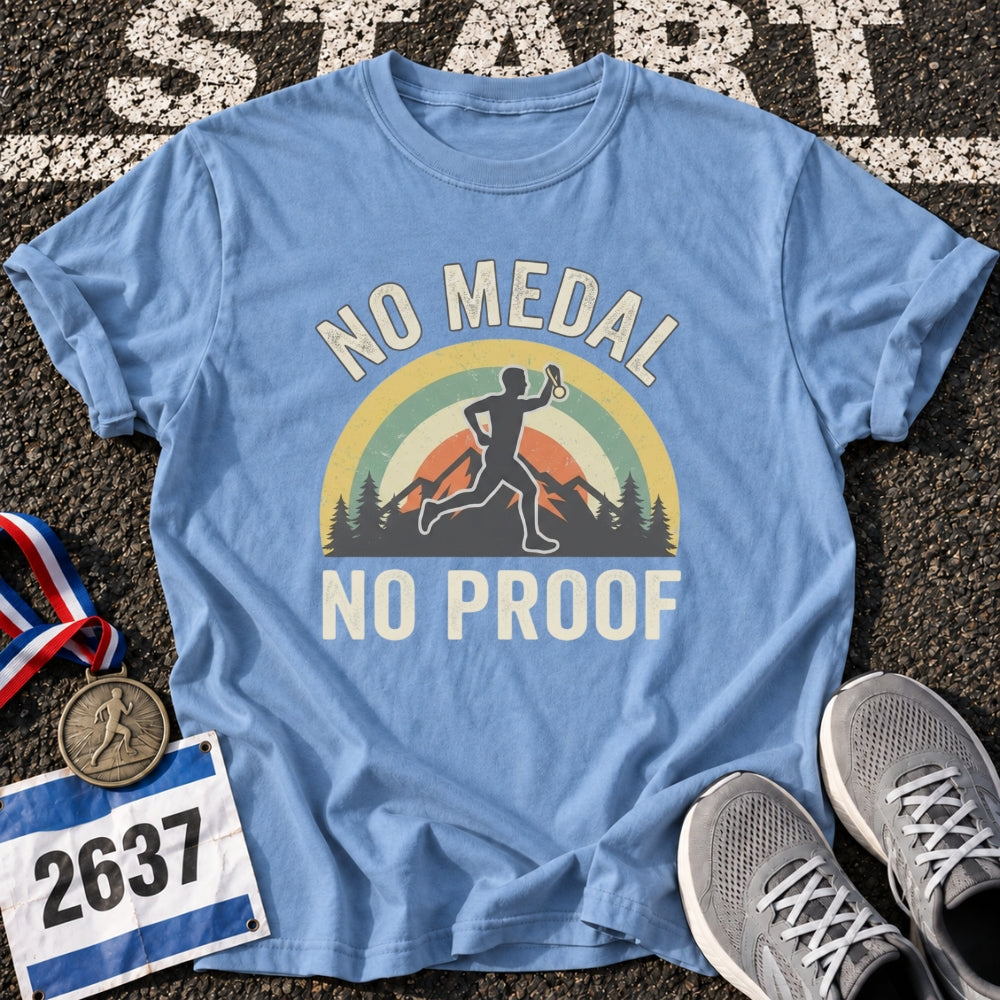 No Medal No Proof T-Shirt