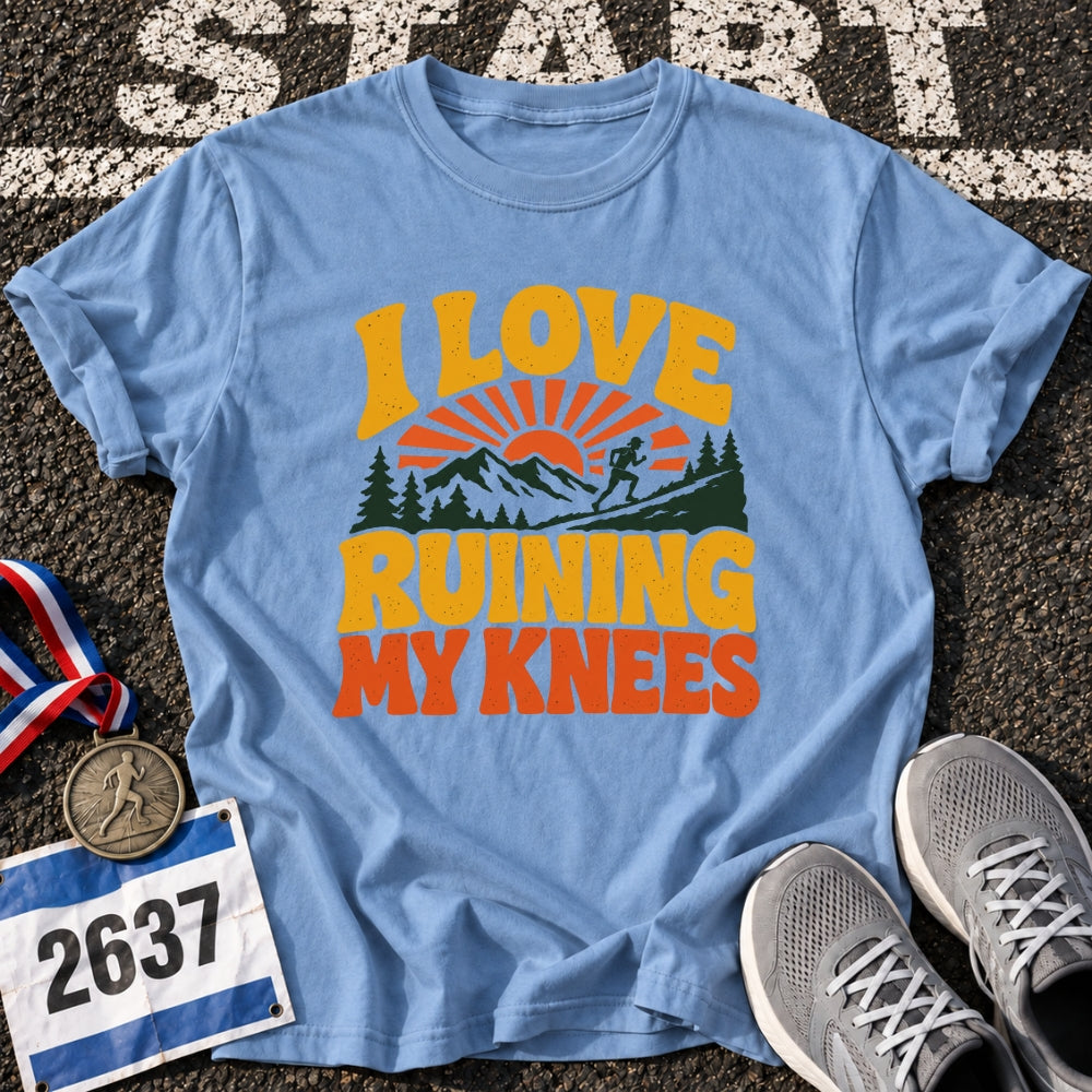 I Love Ruining My Knees T-Shirt