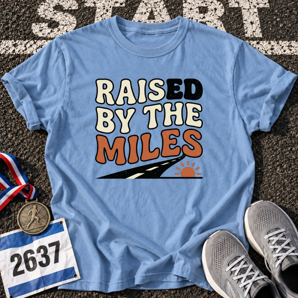 Raised By The Miles T-Shirt