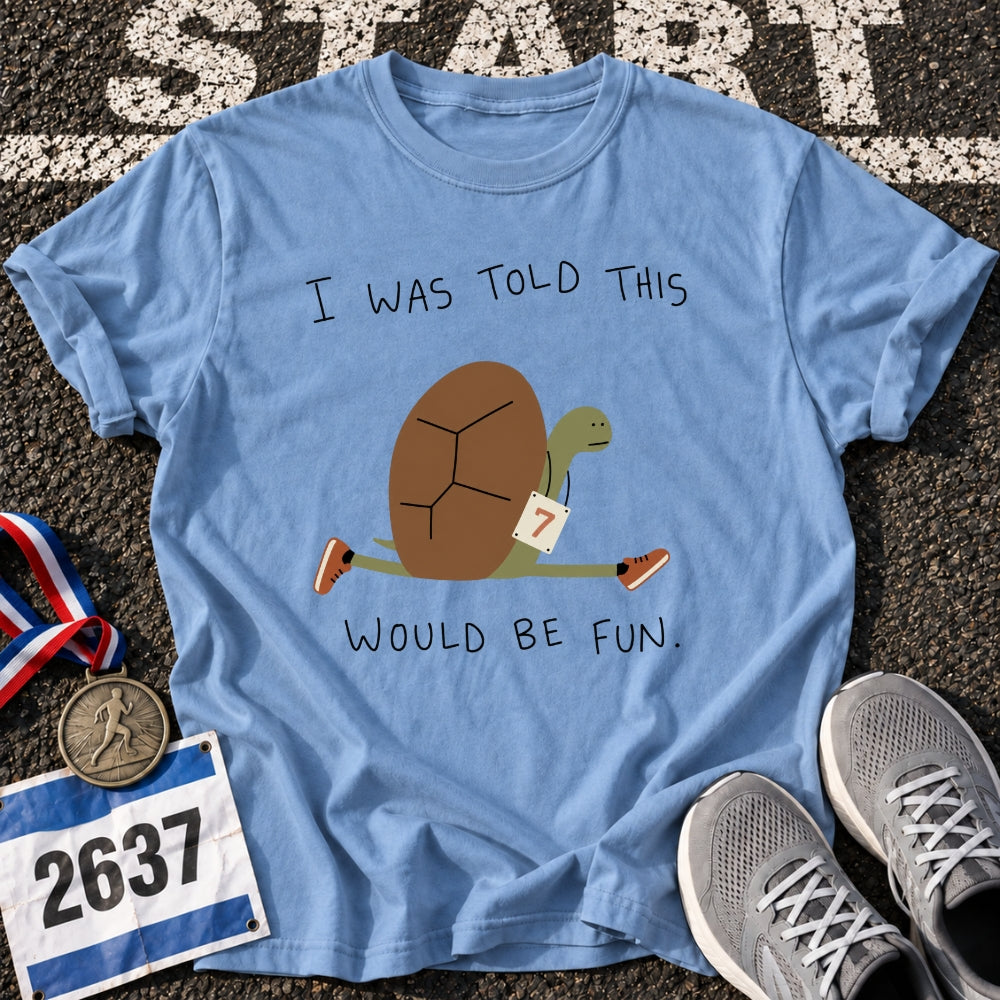 Fun, They Said T-Shirt