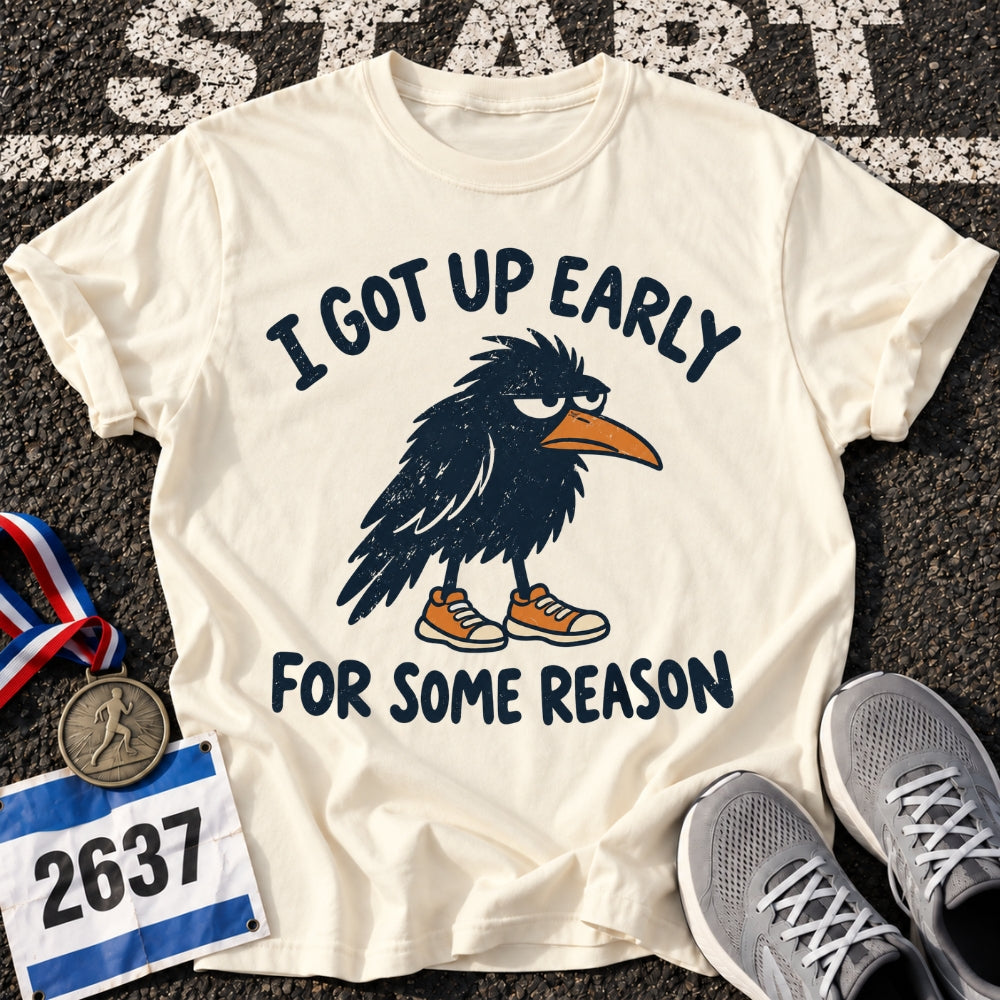 Got Up Early T-Shirt