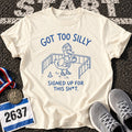 Got Too Silly T-Shirt