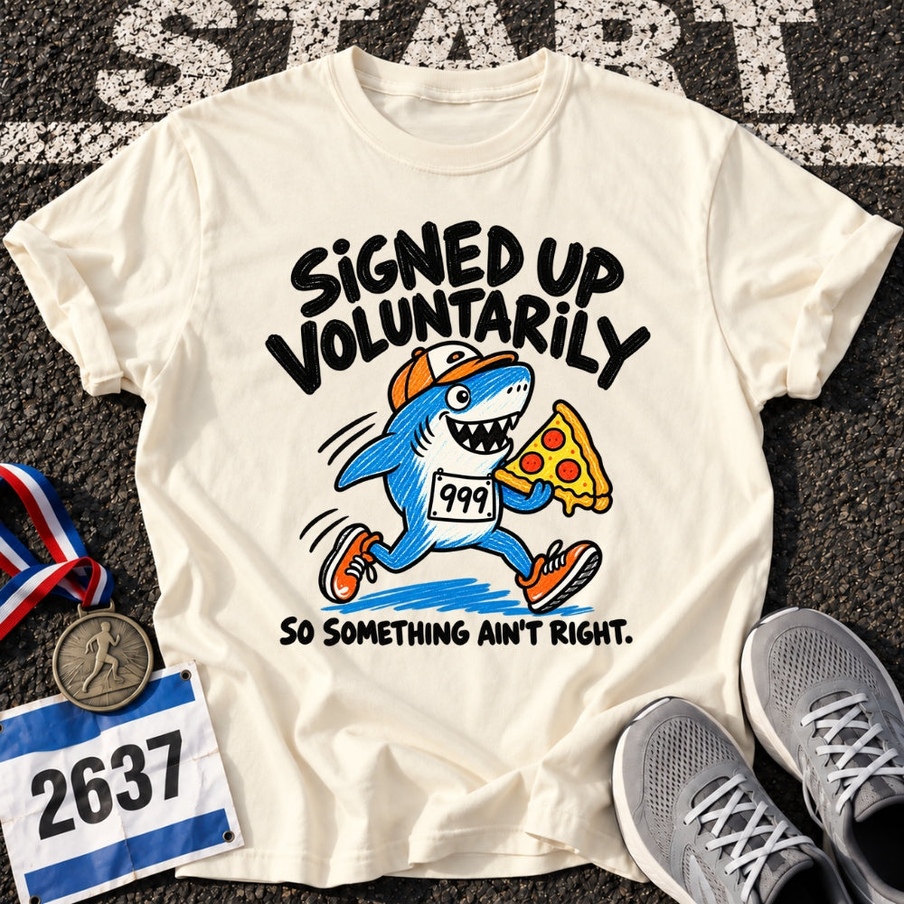 Signed Up Voluntarily T-Shirt