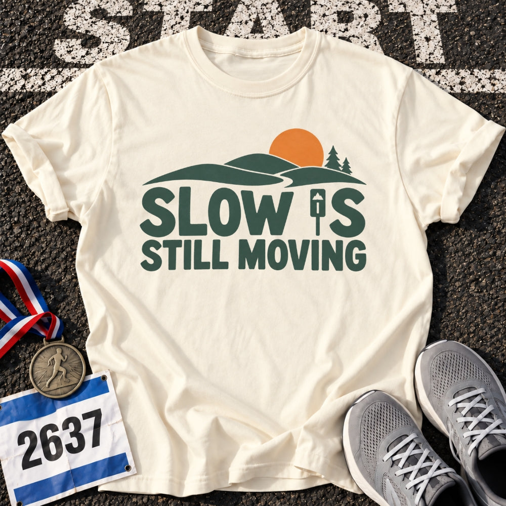 Slow Is Still Moving T-Shirt
