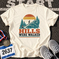 Hills Were Walked T-Shirt