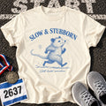 Slow & Stubborn T-Shirt