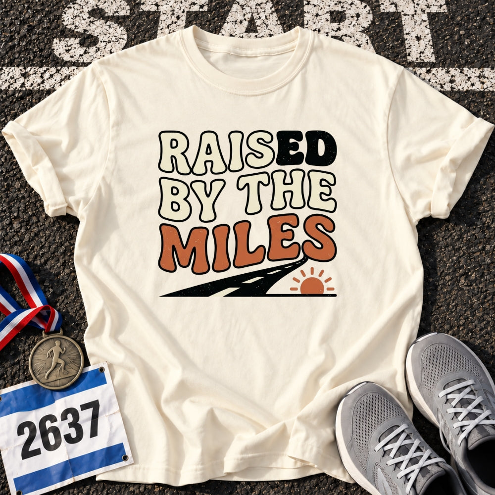 Raised By The Miles T-Shirt
