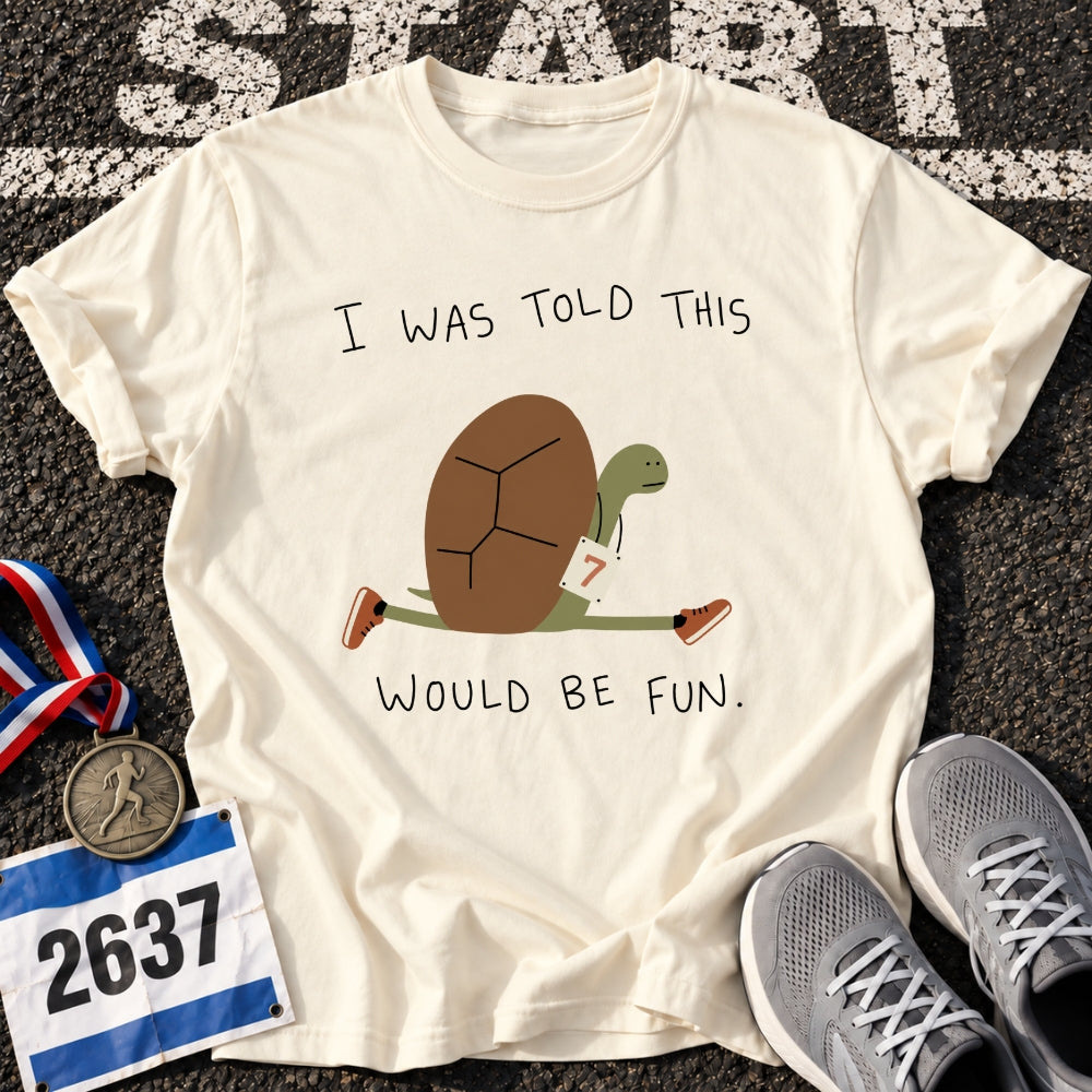 Fun, They Said T-Shirt