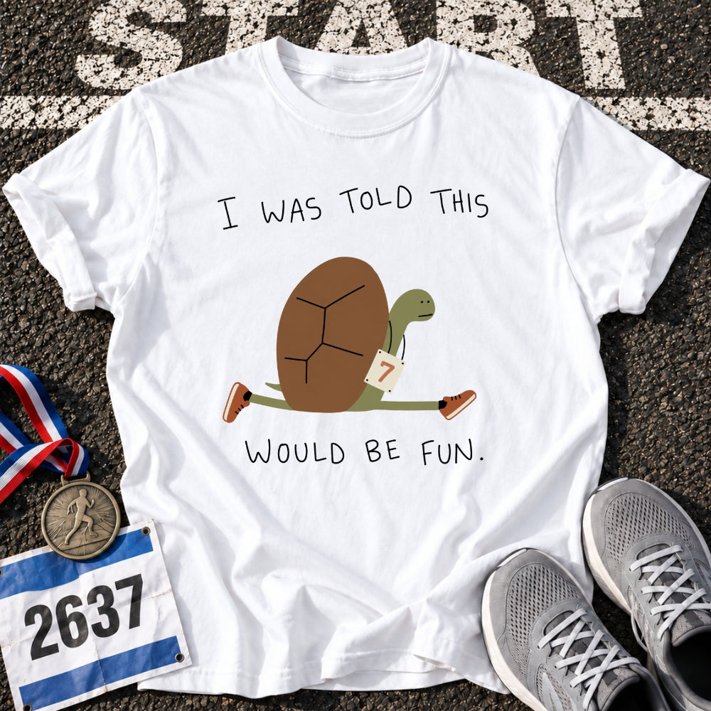 Fun, They Said T-Shirt
