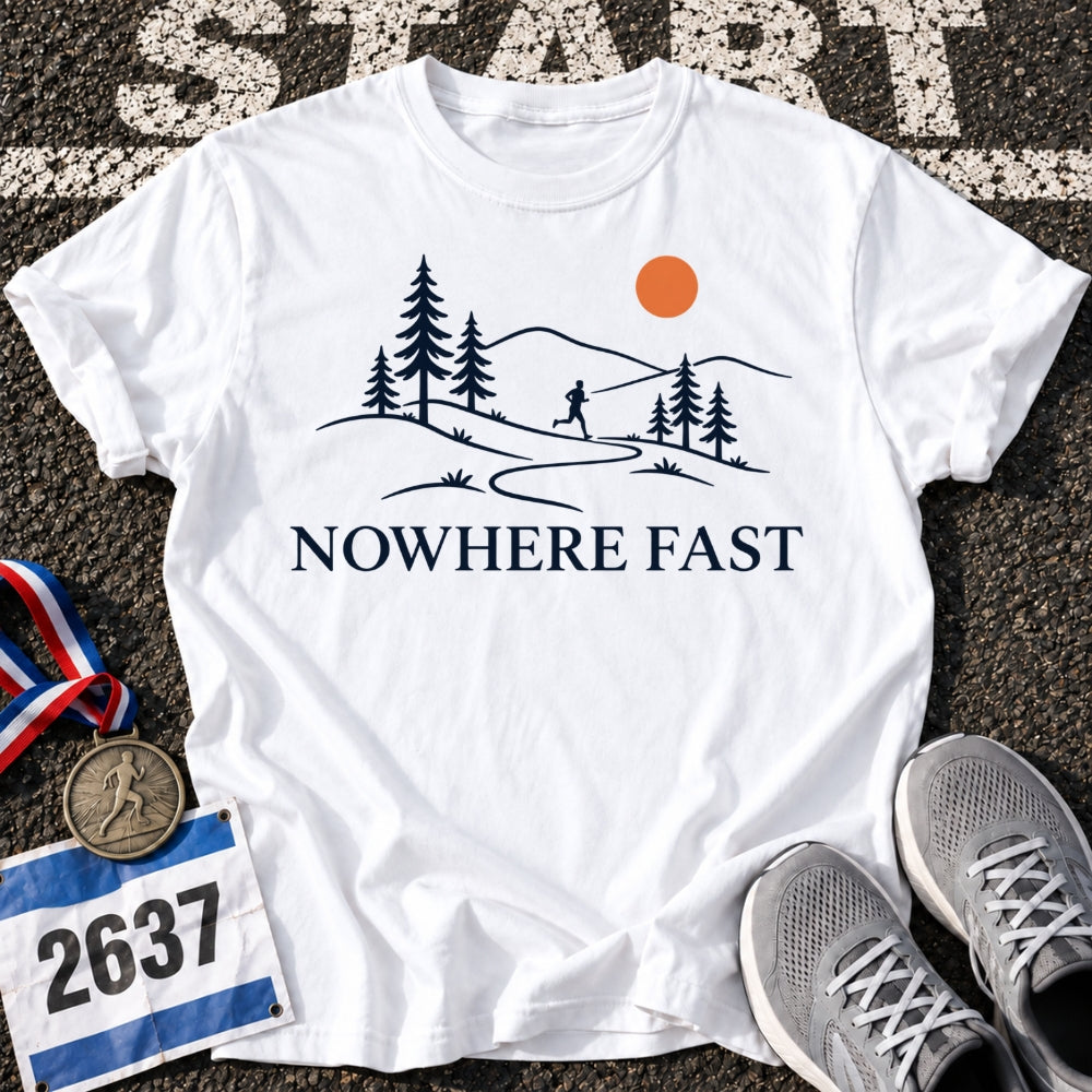 Nowhere Fast T-Shirt