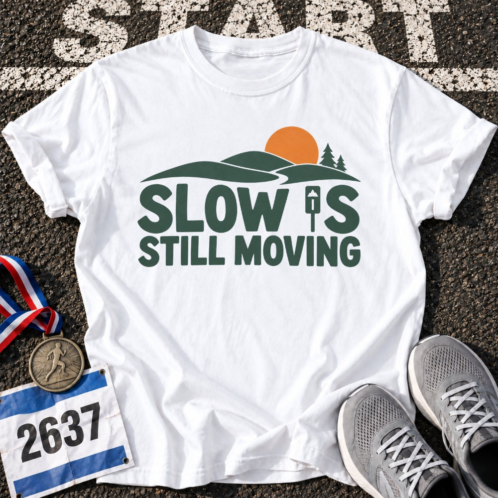 Slow Is Still Moving T-Shirt