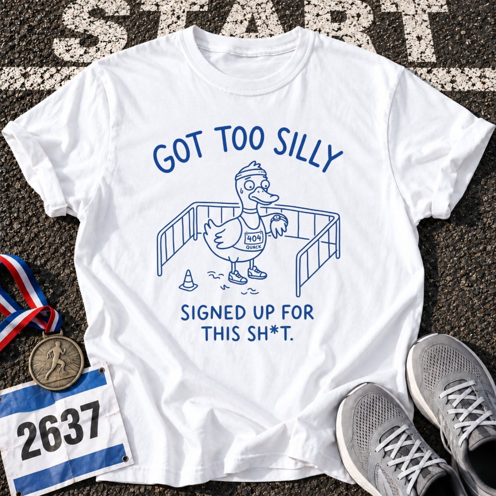 Got Too Silly T-Shirt